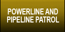 Powerline and Pipline Patrol